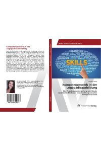 Kompetenzerwerb in der Logopädieausbildung  - Eine Fragebogenuntersuchung zum Einsatz didaktischer Methoden im stimmtherapeutischen Kompetenzerwerb