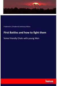 First Battles and how to fight them  - Some friendly Chats with young Men