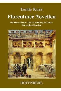 Florentiner Novellen  - Die Humanisten / Die Vermählung der Toten / Der heilige Sebastian