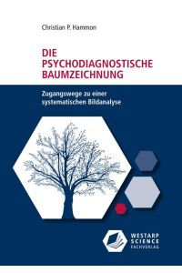Die psychodiagnostische Baumzeichnung  - Zugangswege zu einer systematischen Bildanalyse