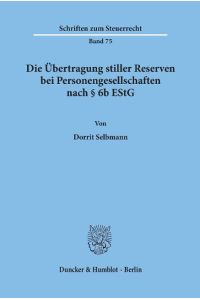 Die Übertragung stiller Reserven bei Personengesellschaften nach § 6b EStG.   - Eine Norm zwischen Konstanz und Wandel.