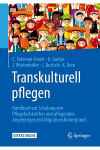 Transkulturell pflegen  - Handbuch zur Schulung von Pflegefachkräften und pflegenden Angehörigen mit Migrationshintergrund