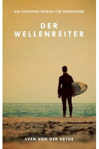Der Wellenreiter  - Ein Coaching-Roman für Sinnsucher