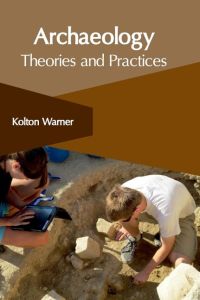 Archaeology  - Theories and Practices