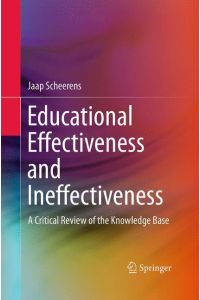 Educational Effectiveness and Ineffectiveness  - A Critical Review of the Knowledge Base