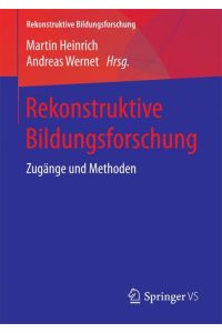 Rekonstruktive Bildungsforschung  - Zugänge und Methoden
