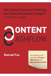 Content & Cashflow  - Wie Digital Corporate Publishing den Unternehmenswert steigert und Werte schafft