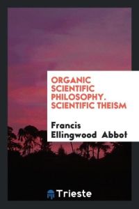 Organic Scientific Philosophy. Scientific Theism