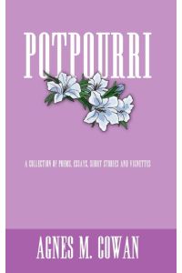 POTPOURRI  - A COLLECTION OF POEMS, ESSAYS, SHORT STORIES AND VIGNETTES