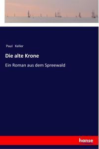 Die alte Krone  - Ein Roman aus dem Spreewald