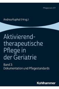 Aktivierend-therapeutische Pflege in der Geriatrie  - Band 3: Dokumentation und Pflegestandards