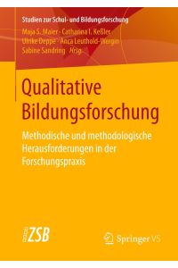 Qualitative Bildungsforschung  - Methodische und methodologische Herausforderungen in der Forschungspraxis
