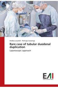 Rare case of tubular duodenal duplication  - Laparoscopic approach