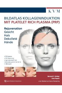 Bildatlas Kollageninduktion mit Platelet Rich Plasma (PRP)  - Rejuvenation Gesicht - Hals - Dekolleté - Hände