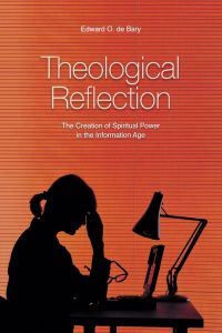 Theological Reflection  - The Creation of Spiritual Power in the Information Age