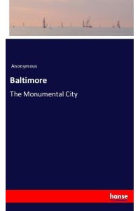 Baltimore  - The Monumental City