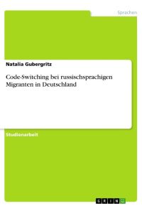Code-Switching bei russischsprachigen Migranten in Deutschland