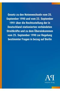 Gesetz zu den Notenwechseln vom 25. September 1990 und vom 23. September 1991 über die Rechtsstellung der in Deutschland stationierten verbündeten Streitkräfte und zu dem Übereinkommen vom 25. September 1990 zur Regelung bestimmter Fragen in bezug auf Berlin