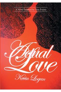 Actual Love  - A Novel Inspired by True Events