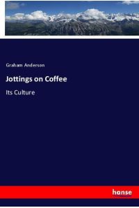Jottings on Coffee  - Its Culture