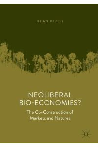 Neoliberal Bio-Economies?  - The Co-Construction of Markets and Natures