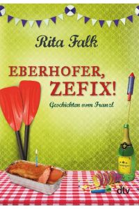 Eberhofer, Zefix!  - Geschichten vom Franzl
