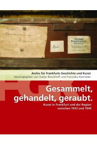 Gesammelt, gehandelt, geraubt  - Kunst in Frankfurt und der Region zwischen 1933 und 1945