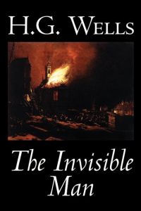 The Invisible Man by H. G. Wells, Fiction, Classics, Science Fiction