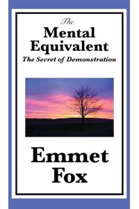 The Mental Equivalent  - The Secret of Demonstration