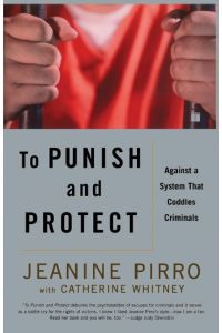 To Punish and Protect  - Against a System That Coddles Criminals