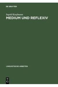 Medium und Reflexiv  - Eine Studie zur Verbsemantik