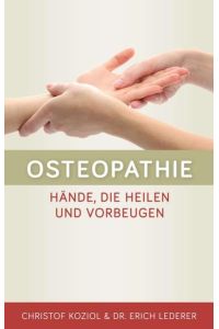 Osteopathie  - Hände, die Heilen und Vorbeugen