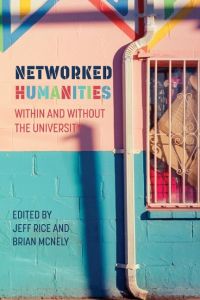 Networked Humanities  - Within and Without the University