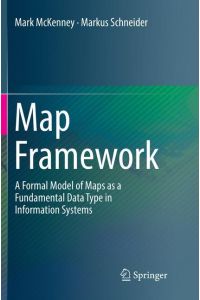Map Framework  - A Formal Model of Maps as a Fundamental Data Type in Information Systems