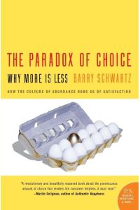 The Paradox of Choice  - Why More Is Less