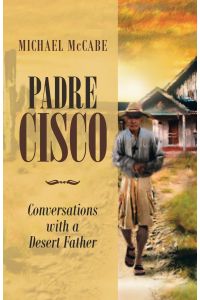 Padre Cisco  - Conversations with a Desert Father