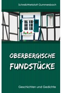 Oberbergische Fundstücke  - Geschichten und Gedichte