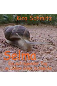 Selma  - Ein aufregender Tag im Leben einer Schnecke