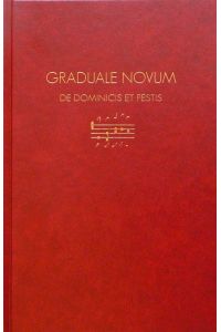 Graduale Novum  Editio Magis Critica Iuxta SC 117  - Tomus I: De Dominicis Et Festis