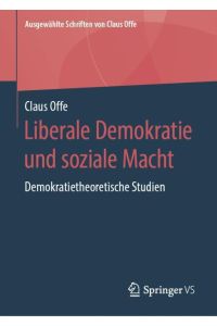 Liberale Demokratie und soziale Macht  - Demokratietheoretische Studien