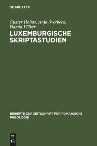 Luxemburgische Skriptastudien  - Edition und Untersuchung der altfranzösischen Urkunden Gräfin Ermesindes (1226-1247) und Graf Heinrichs V. (1247-1281) von Luxemburg