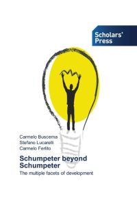 Schumpeter beyond Schumpeter  - The multiple facets of development