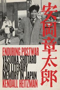 Enduring Postwar  - Yasuoka Shotaro And Literary Memory in Japan