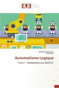 Automatisme Logique  - Tome 1 : Modélisation par GRAFCET