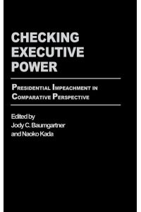 Checking Executive Power  - Presidential Impeachment in Comparative Perspective