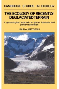 The Ecology of Recently-Deglaciated Terrain  - A Geoecological Approach to Glacier Forelands