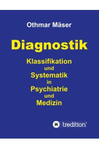 Diagnostik  - Klassifikation und Systematik in Psychiatrie und Medizin