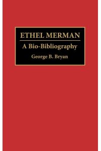 Ethel Merman  - A Bio-Bibliography