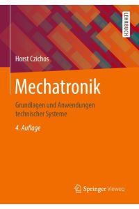 Mechatronik  - Grundlagen und Anwendungen technischer Systeme