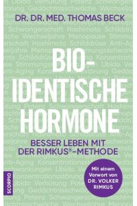 Bio-identische Hormone  - Besser leben mit der Rimkus®-Methode. Mit einem Vorwort von Dr. Volker Rimkus